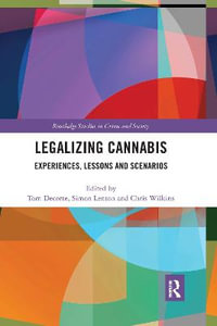 Legalizing Cannabis : Experiences, Lessons and Scenarios - Tom Decorte