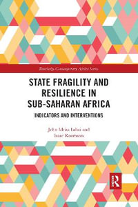 State Fragility and Resilience in sub-Saharan Africa : Indicators and Interventions - John Idriss Lahai