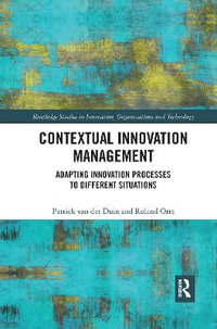 Contextual Innovation Management : Adapting Innovation Processes to Different Situations - Patrick van der Duin