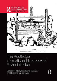 The Routledge International Handbook of Financialization : Routledge International Handbooks - Philip Mader