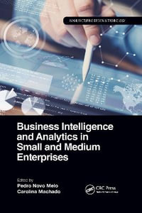 Business Intelligence and Analytics in Small and Medium Enterprises : Manufacturing Design and Technology - Pedro Novo Melo