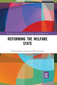 Reforming the Welfare State : Routledge Studies in the Political Economy of the Welfare State - Carsten Jensen