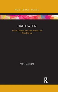 Halloween : Youth Cinema and the Horrors of Growing Up - Mark Bernard