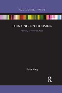 Thinking on Housing : Words, Memories, Use - Peter King