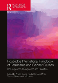 Routledge International Handbook of Feminisms and Gender Studies : Convergences, Divergences, and Pluralities - AnÃ¡lia Torres