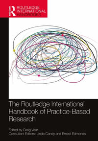 The Routledge International Handbook of Practice-Based Research : Routledge International Handbooks - Craig Vear