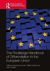 The Routledge Handbook of Differentiation in the European Union : Routledge International Handbooks - Benjamin Leruth