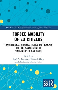 Forced Mobility of EU Citizens : Transnational Criminal Justice Instruments and the Management of 'Unwanted' EU Nationals - JosÃ© A. Brandariz