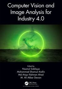 Computer Vision and Image Analysis for Industry 4.0 - Nazmul Siddique