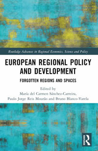 European Regional Policy and Development : Forgotten Regions and Spaces - MarÃ­a del Carmen SÃ¡nchez-Carreira