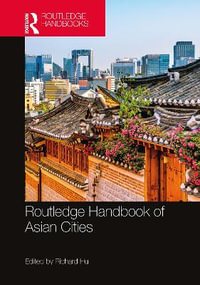 Routledge Handbook of Asian Cities - Richard Hu