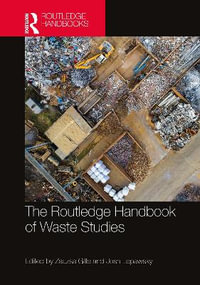 The Routledge Handbook of Waste Studies : Routledge Environment and Sustainability Handbooks - Zsuzsa Gille