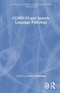 COVID-19 and Speech-Language Pathology : Routledge Research in Speech-Language Pathology - Louise Cummings