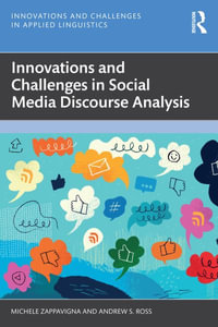 Innovations and Challenges in Social Media Discourse Analysis : Innovations and Challenges in Applied Linguistics - Michele Zappavigna