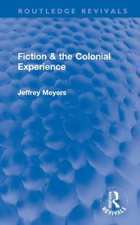 Fiction & the Colonial Experience : Routledge Revivals - Jeffrey Meyers