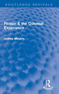 Fiction & the Colonial Experience : Routledge Revivals - Jeffrey Meyers