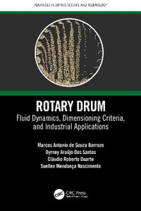 Rotary Drum : Fluid Dynamics, Dimensioning Criteria, and Industrial Applications - Marcos Antonio de Souza Barrozo