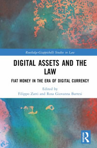 Digital Assets and the Law : Fiat Money in the Era of Digital Currency - Filippo Zatti