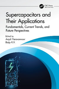 Supercapacitors and Their Applications : Fundamentals, Current Trends, and Future Perspectives - Anjali Paravannoor