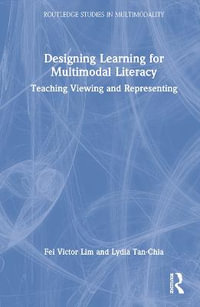 Designing Learning for Multimodal Literacy : Teaching Viewing and Representing - Fei Victor Lim