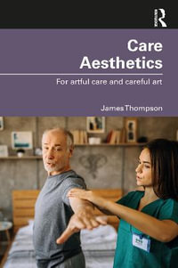 Care Aesthetics : For artful care and careful art - James Thompson