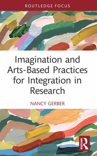 Imagination and Arts-Based Practices for Integration in Research - Nancy Gerber