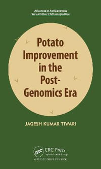 Potato Improvement in the Post-Genomics Era : Advances in Agri-Genomics - Jagesh Kumar Tiwari