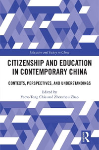 Citizenship and Education in Contemporary China : Contexts, Perspectives, and Understandings - Yeow-Tong Chia