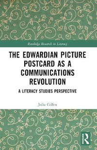 The Edwardian Picture Postcard as a Communications Revolution : A Literacy Studies Perspective - Julia Gillen