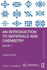 An Introduction to Materials and Chemistry : Science for Conservators - Joyce H. Townsend