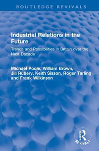 Industrial Relations in the Future : Trends and Possibilities in Britain over the Next Decade - Michael Poole