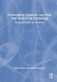 Undertaking Capstone and Final Year Projects in Psychology : Practical Guide for Students - Jolanta Burke