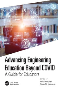 Advancing Engineering Education Beyond COVID : A Guide for Educators - Ivan Gratchev