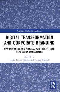 Digital Transformation and Corporate Branding : Opportunities and Pitfalls for Identity and Reputation Management - Maria Teresa Cuomo