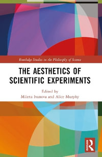 The Aesthetics of Scientific Experiments - Milena Ivanova