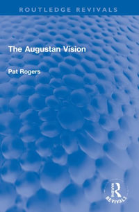 The Augustan Vision : Routledge Revivals - Pat Rogers