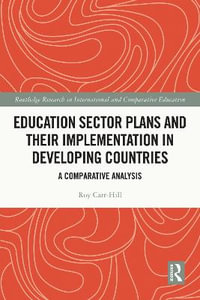 Education Sector Plans and their Implementation in Developing Countries : A Comparative Analysis - Roy Carr-Hill