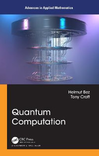 Quantum Computation : Advances in Applied Mathematics - Helmut Bez