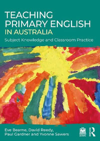 Teaching Primary English in Australia : Subject Knowledge and Classroom Practice - Eve Bearne