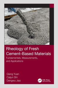 Rheology of Fresh Cement-Based Materials : Fundamentals, Measurements, and Applications - Qiang Yuan