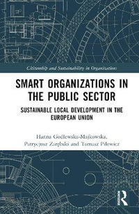 Smart Organizations in the Public Sector : Sustainable Local Development in the European Union - Hanna Godlewska-Majkowska