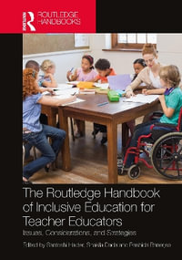 The Routledge Handbook of Inclusive Education for Teacher Educators : Issues, Considerations, and Strategies - Santoshi Halder