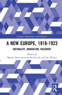 A New Europe, 1918-1923 : Instability, Innovation, Recovery - Bartosz Dziewanowski-StefaÅ?czyk