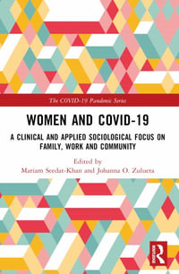 Women and COVID-19 : A Clinical and Applied Sociological Focus on Family, Work and Community - Mariam Seedat-Khan