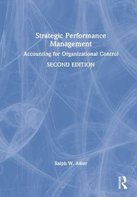 Strategic Performance Management : Accounting for Organizational Control - Ralph W. Adler