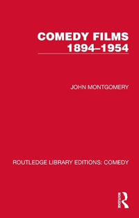 Comedy Films 1894-1954 : Routledge Library Editions: Comedy - John Montgomery