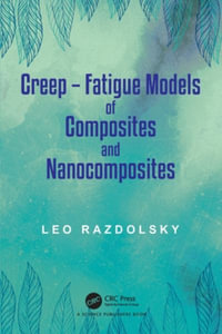 Creep : Fatigue Models of Composites and Nanocomposites - Leo Razdolsky