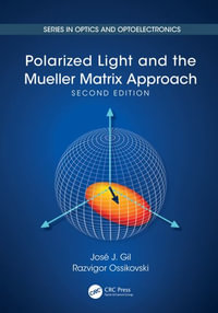 Polarized Light and the Mueller Matrix Approach : Optics and Optoelectronics - JosÃ© Jorge Gil