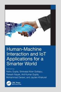 Human-Machine Interaction and IoT Applications for a Smarter World - Nishu Gupta