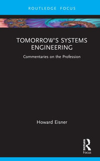 Tomorrow's Systems Engineering : Commentaries on the Profession - Howard Eisner